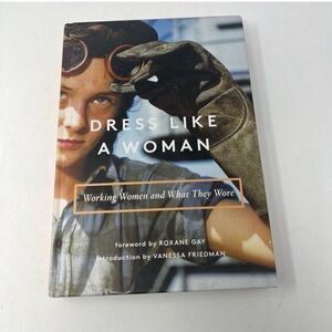 Dress Like a Woman: Working Women and What They Wore Hard Cover Book